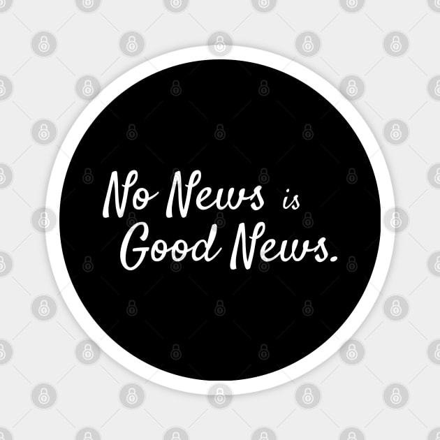 No News is Good News Magnet by StickSicky